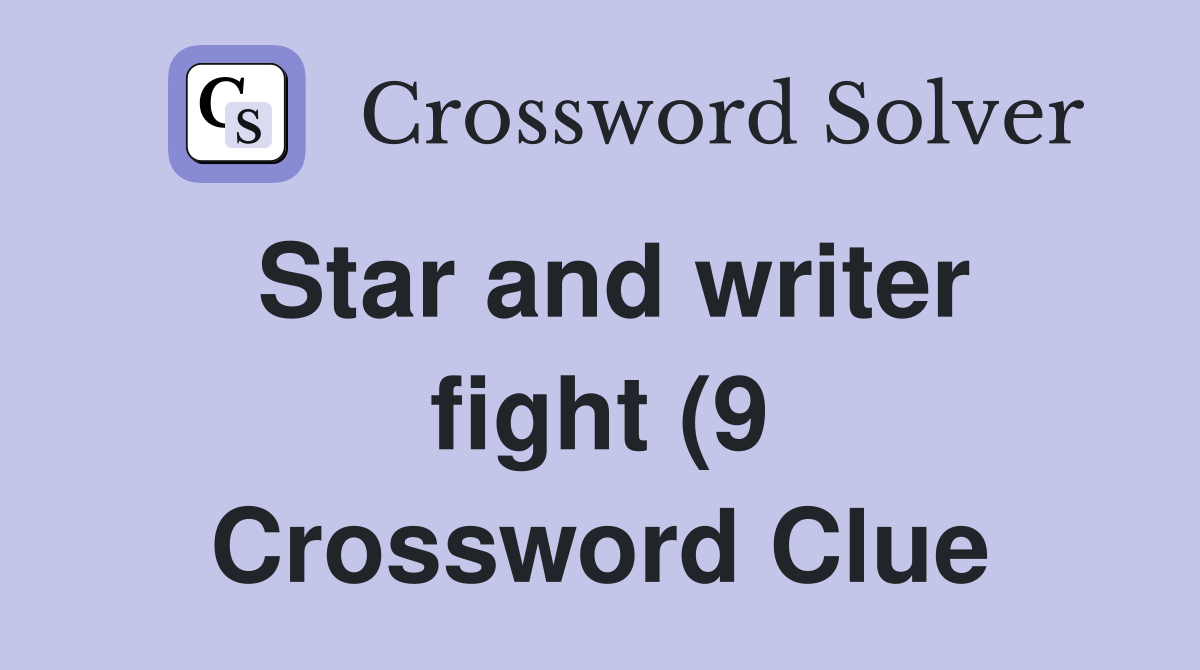 Star and writer fight (9) Crossword Clue Answers Crossword Solver Star and writer fight (9) Crossword Clue Answers Crossword Solver