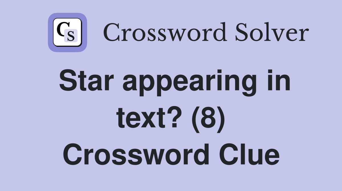 Star appearing in text? (8) Crossword Clue