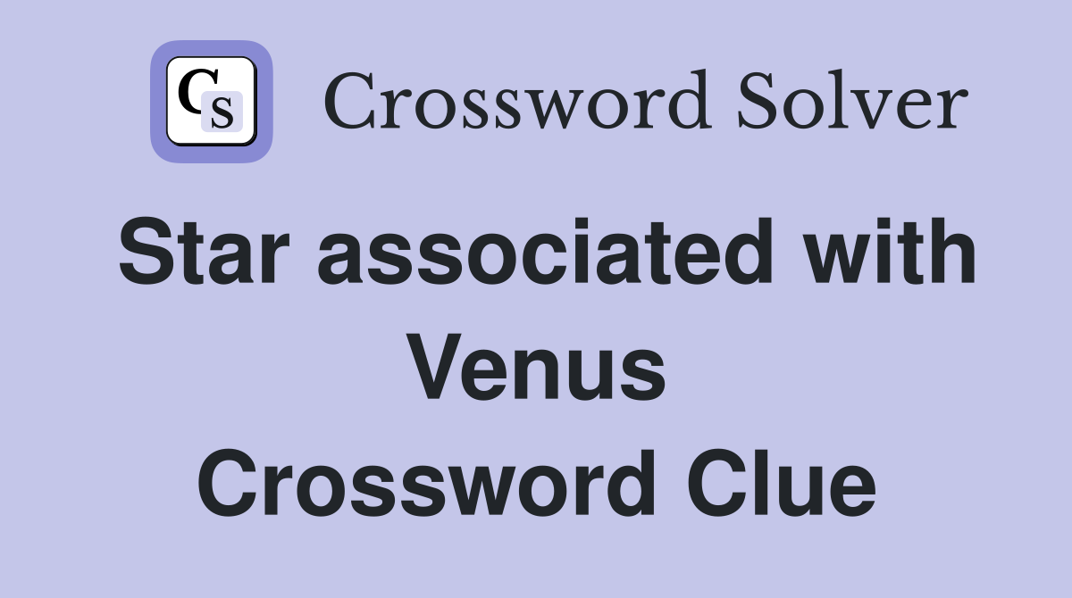 Star associated with Venus Crossword Clue