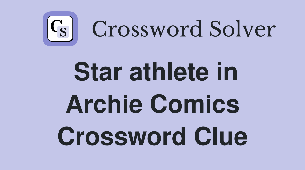 Star athlete in Archie Comics Crossword Clue