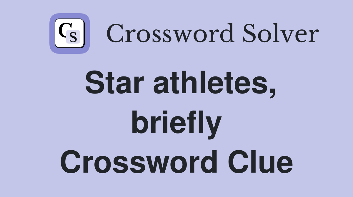 Star athletes, briefly Crossword Clue