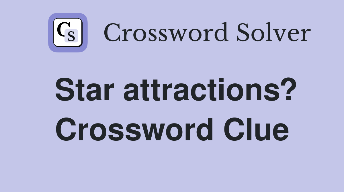 Star attractions? Crossword Clue
