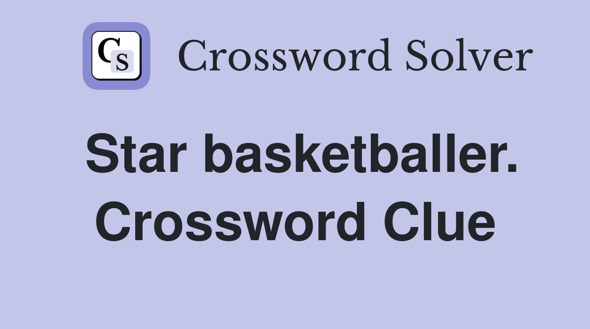 Star basketballer. Crossword Clue
