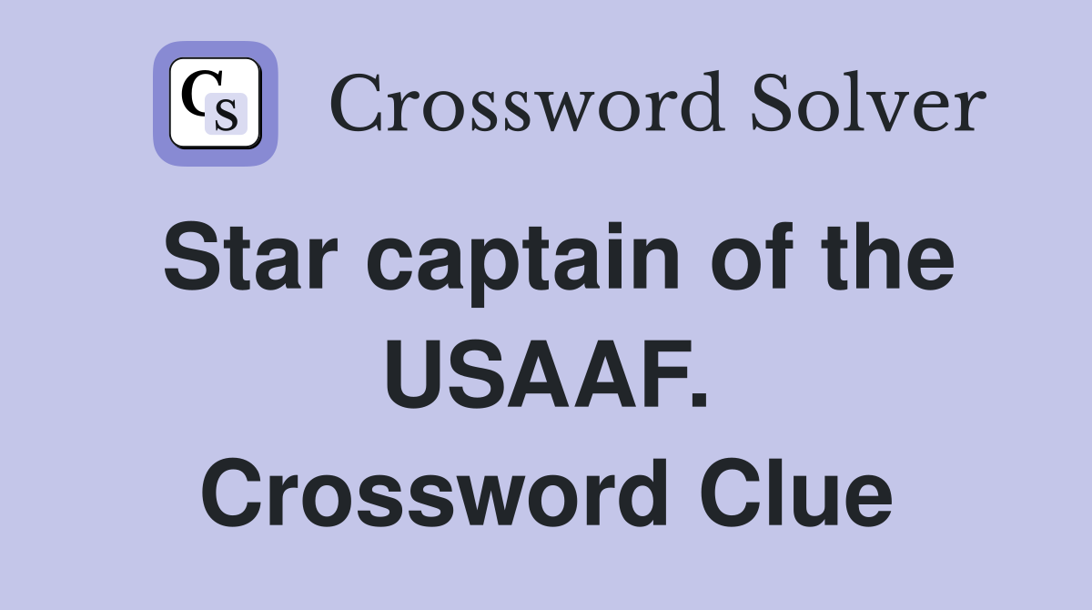 Star captain of the USAAF. Crossword Clue