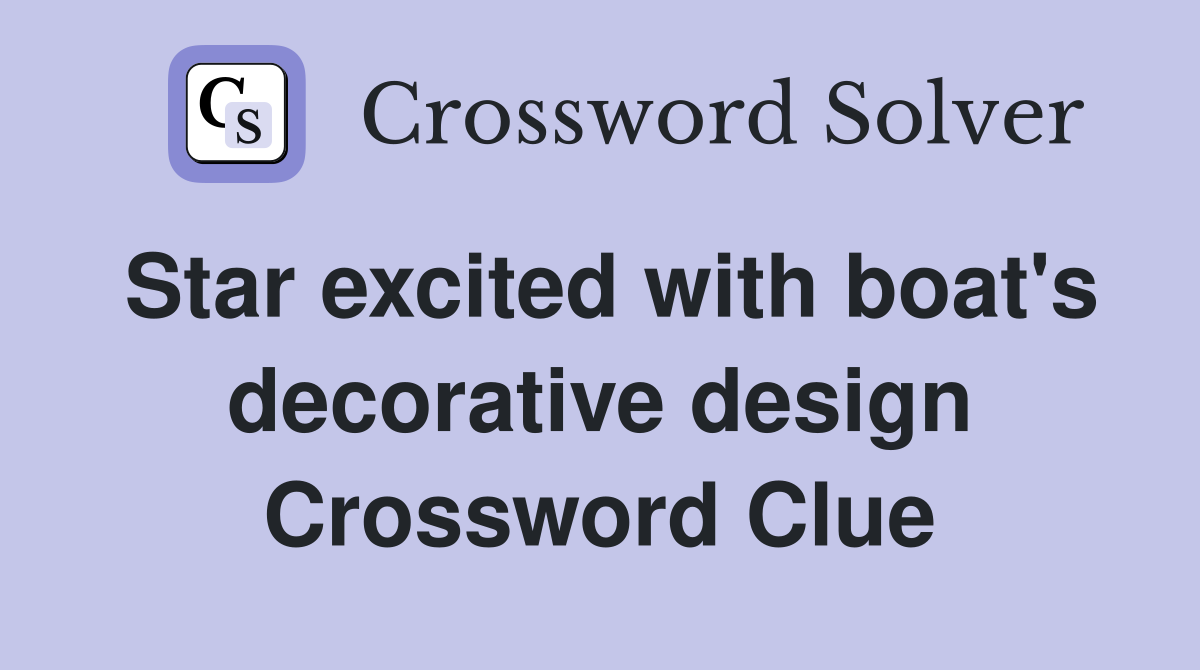 Star excited with boat's decorative design Crossword Clue