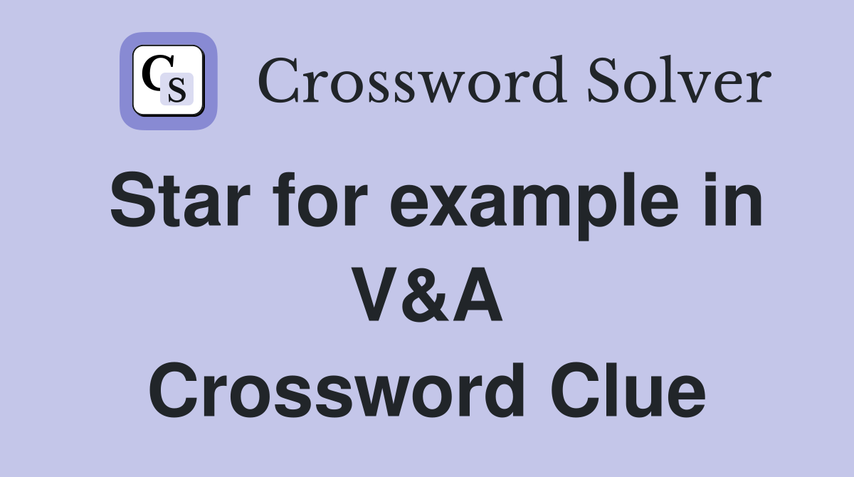 Star for example in V&A Crossword Clue