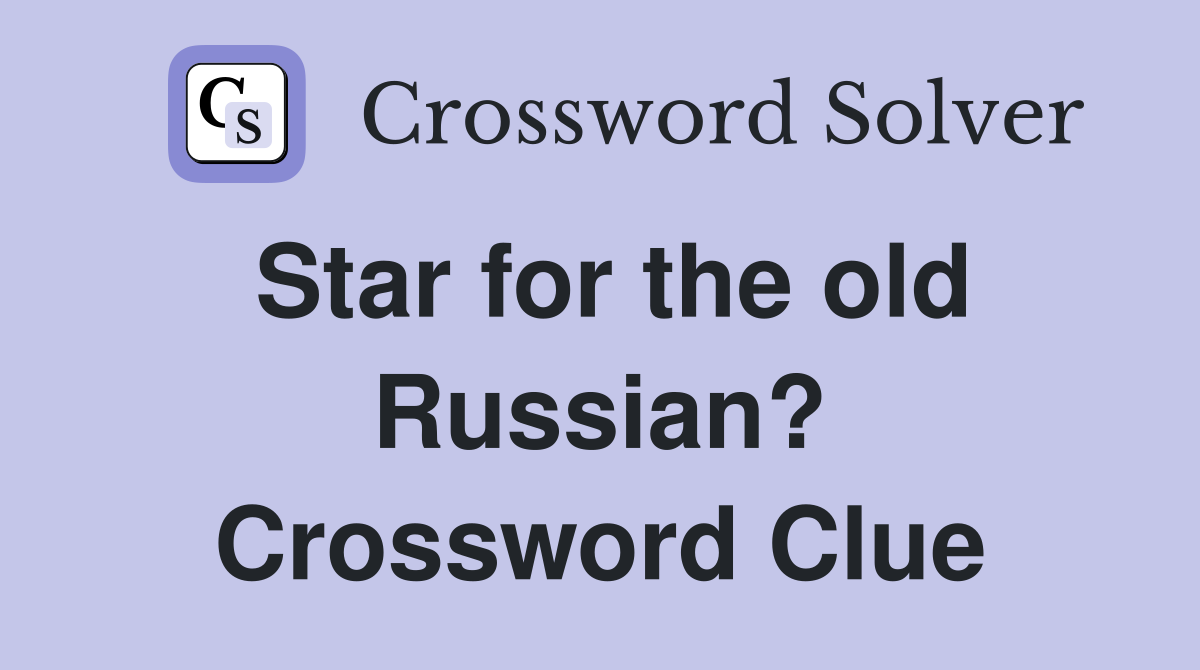 Star for the old Russian? Crossword Clue