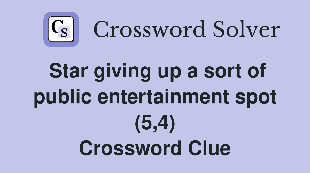 Star giving up a sort of public entertainment spot (5,4) Crossword Clue