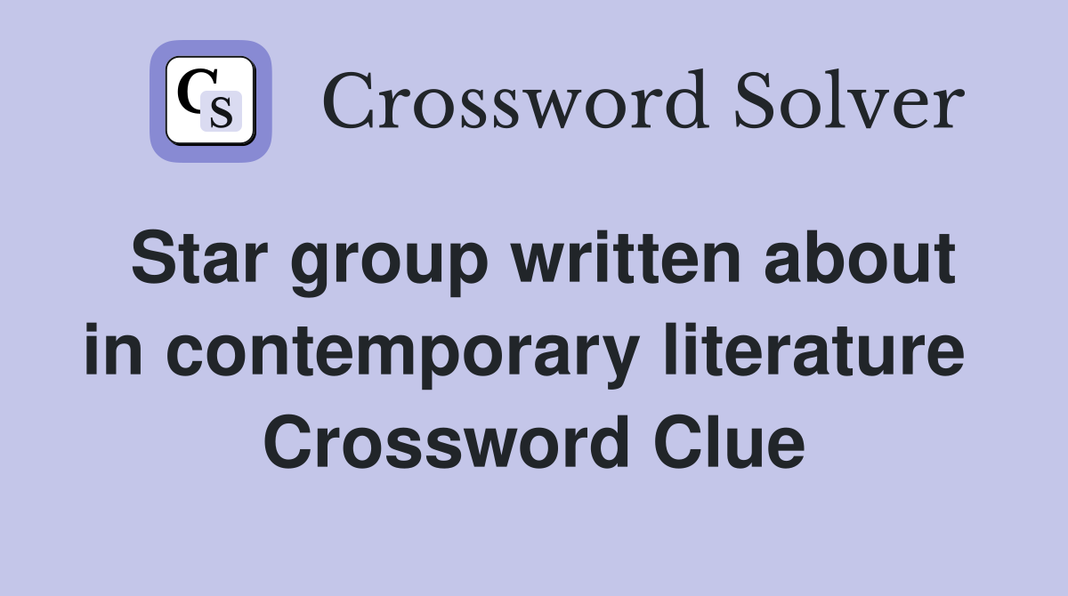 Star group written about in contemporary literature  Crossword Clue