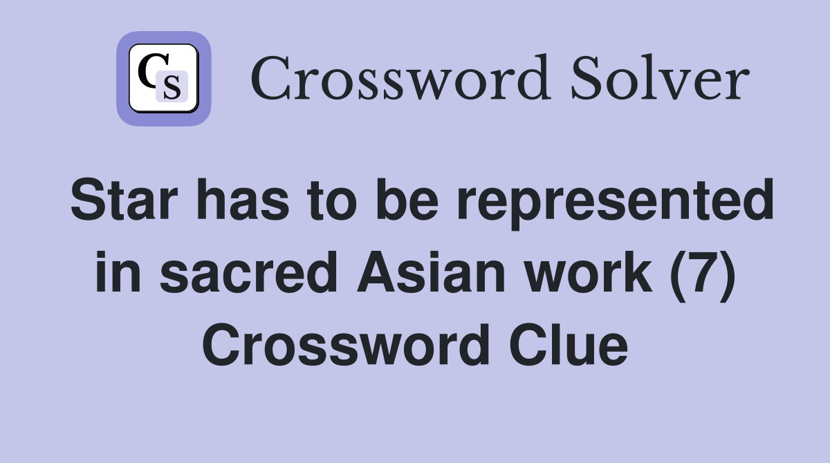 Star has to be represented in sacred Asian work (7) Crossword Clue