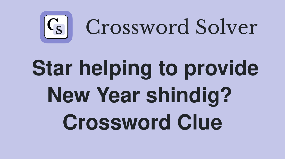 Star helping to provide New Year shindig?  Crossword Clue