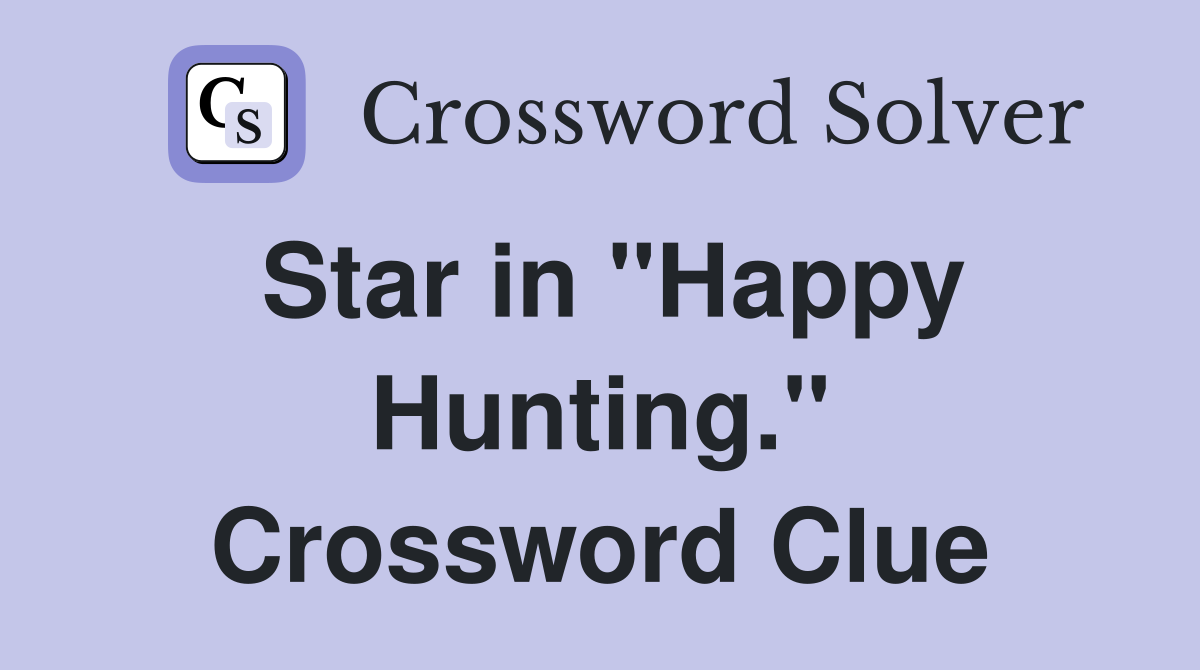 Star in "Happy Hunting." Crossword Clue