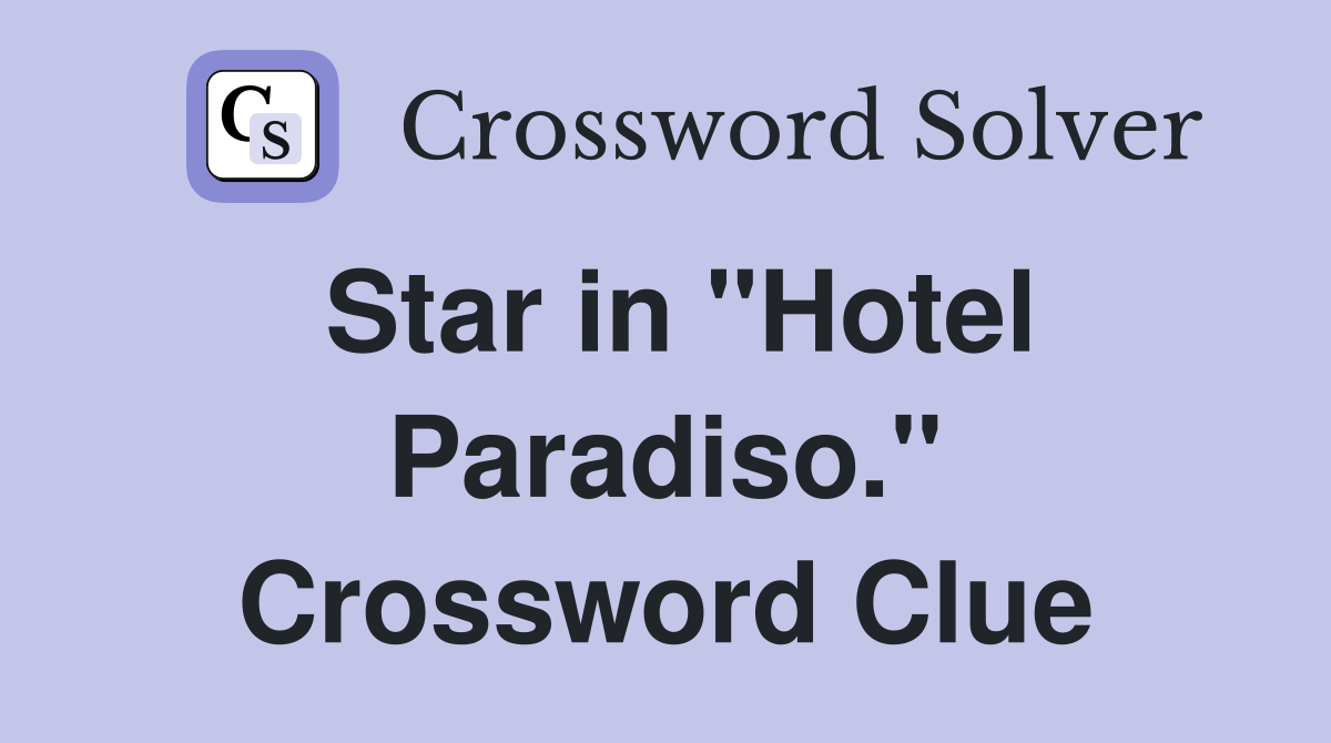 Star in "Hotel Paradiso." Crossword Clue
