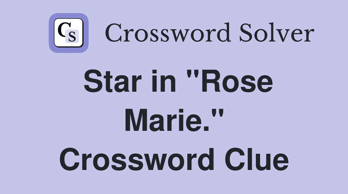 Star in "Rose Marie." Crossword Clue