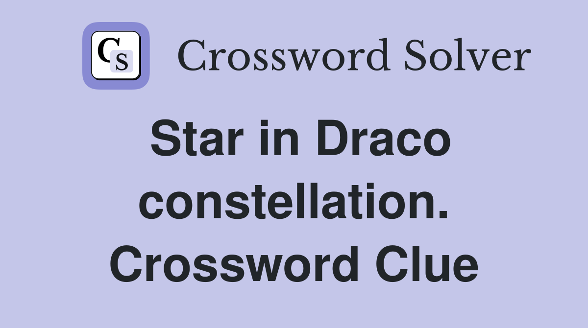 Star in Draco constellation. Crossword Clue