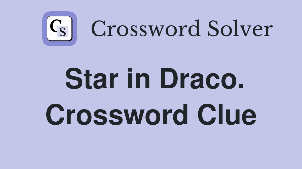Star in Draco. Crossword Clue