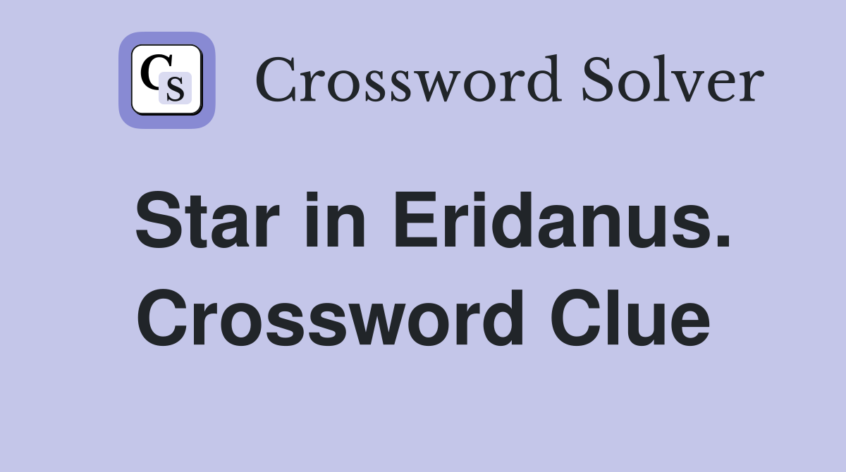 Star in Eridanus. Crossword Clue