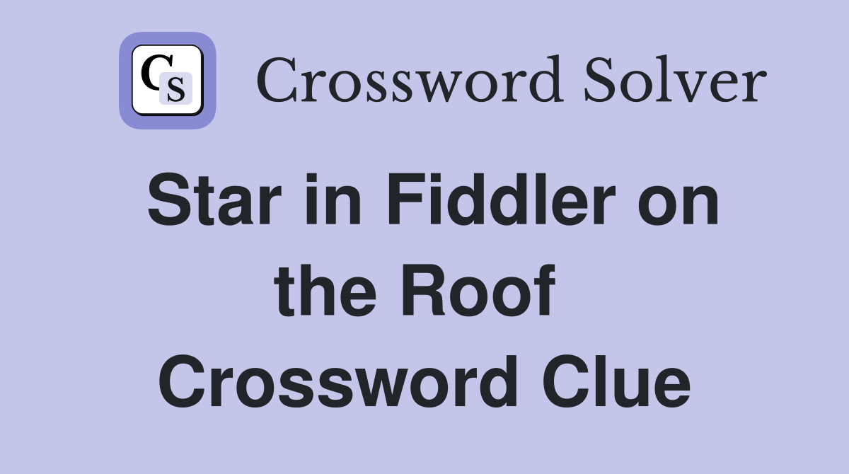 Star in Fiddler on the Roof  Crossword Clue