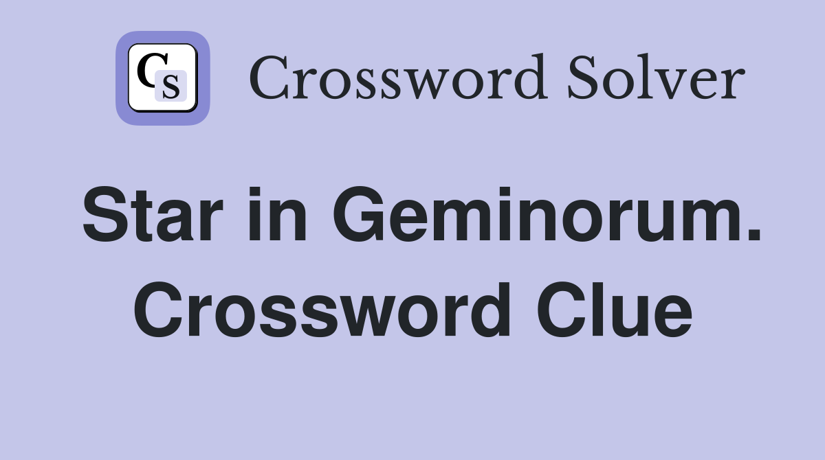 Star in Geminorum. Crossword Clue