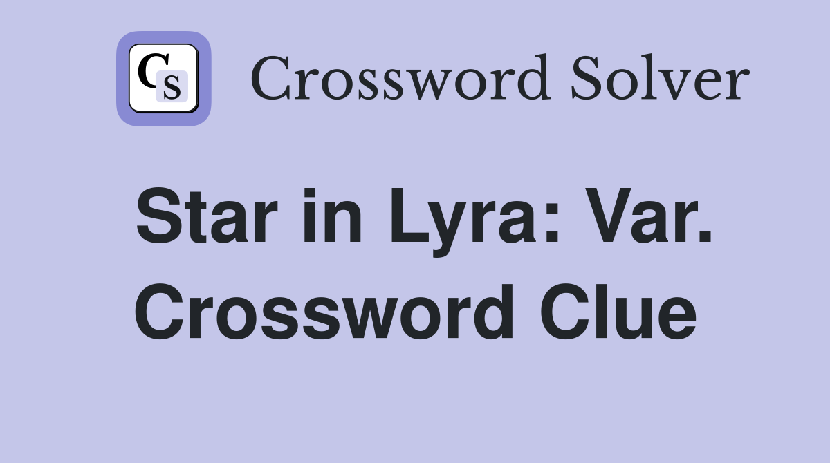 Star in Lyra: Var. Crossword Clue