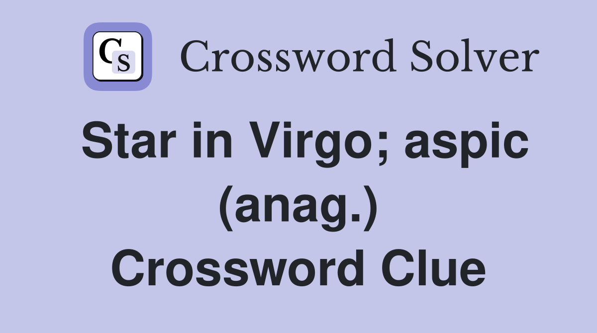 Star in Virgo; aspic (anag.) Crossword Clue