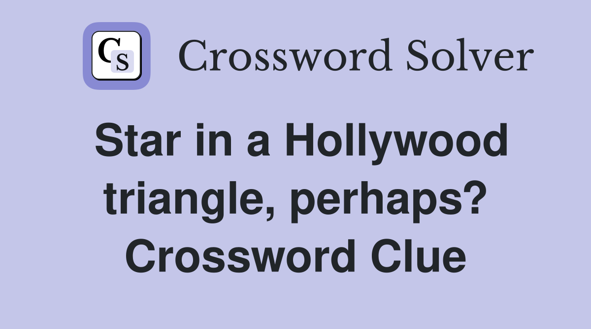 Star in a Hollywood triangle, perhaps? Crossword Clue