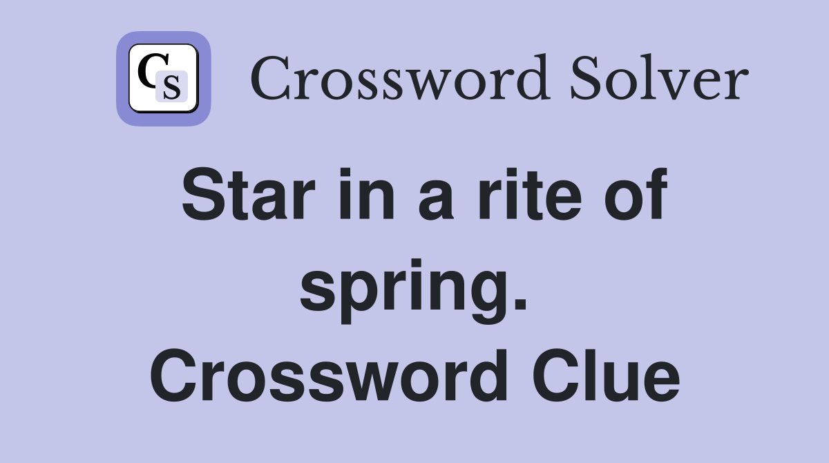 Star in a rite of spring. Crossword Clue