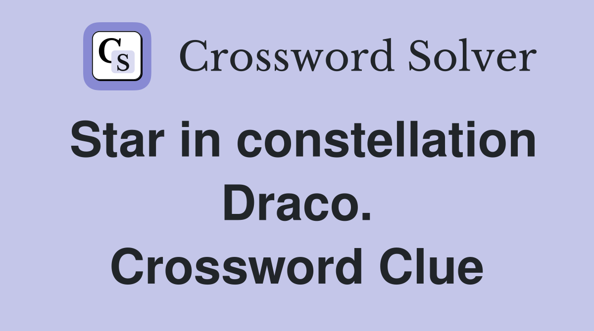 Star in constellation Draco. Crossword Clue