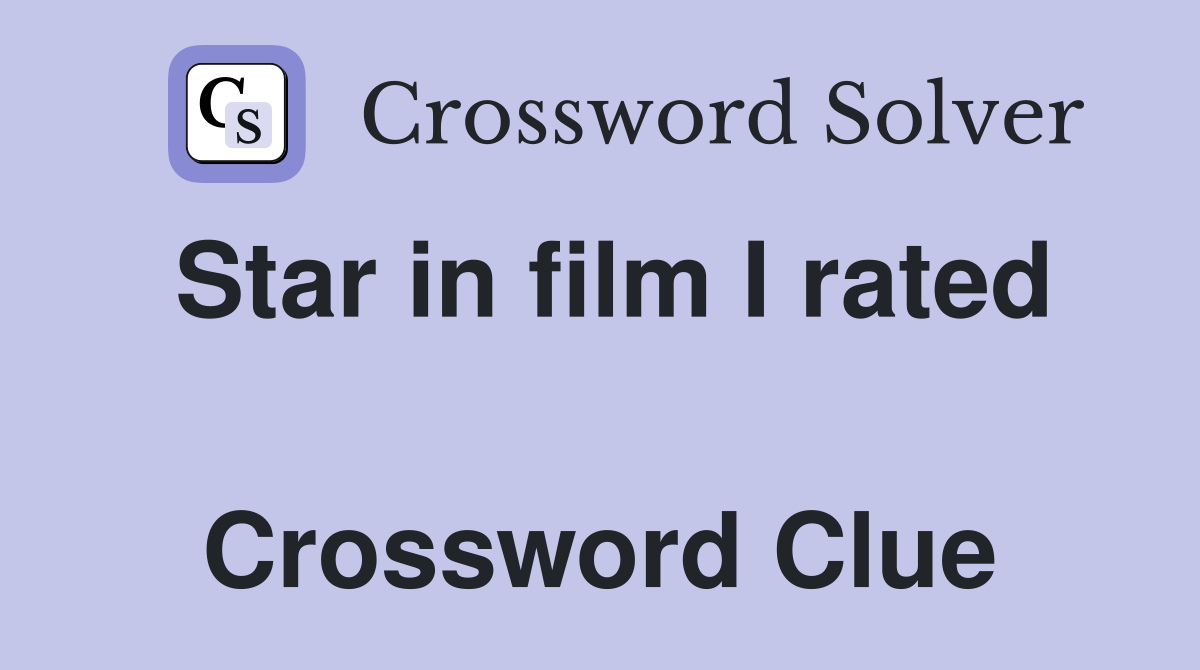 Star in film I rated  Crossword Clue
