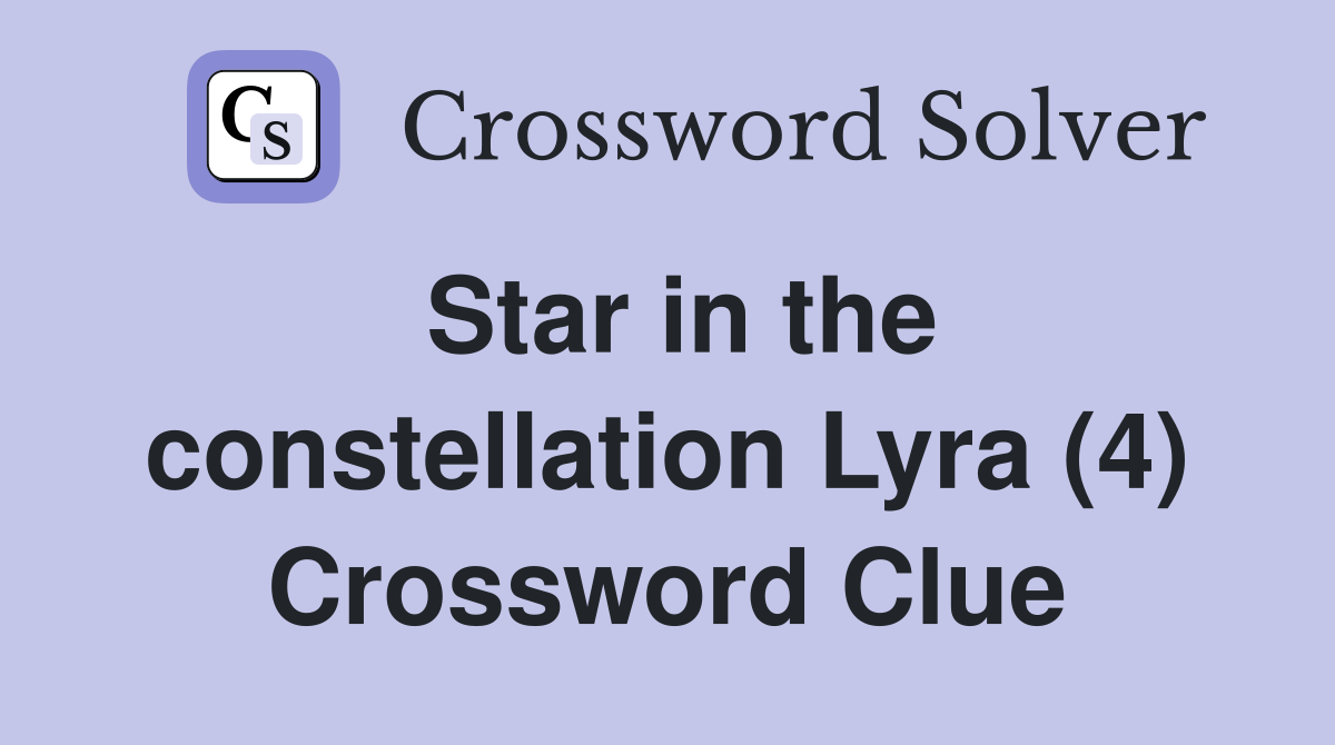 Star in the constellation Lyra (4) Crossword Clue
