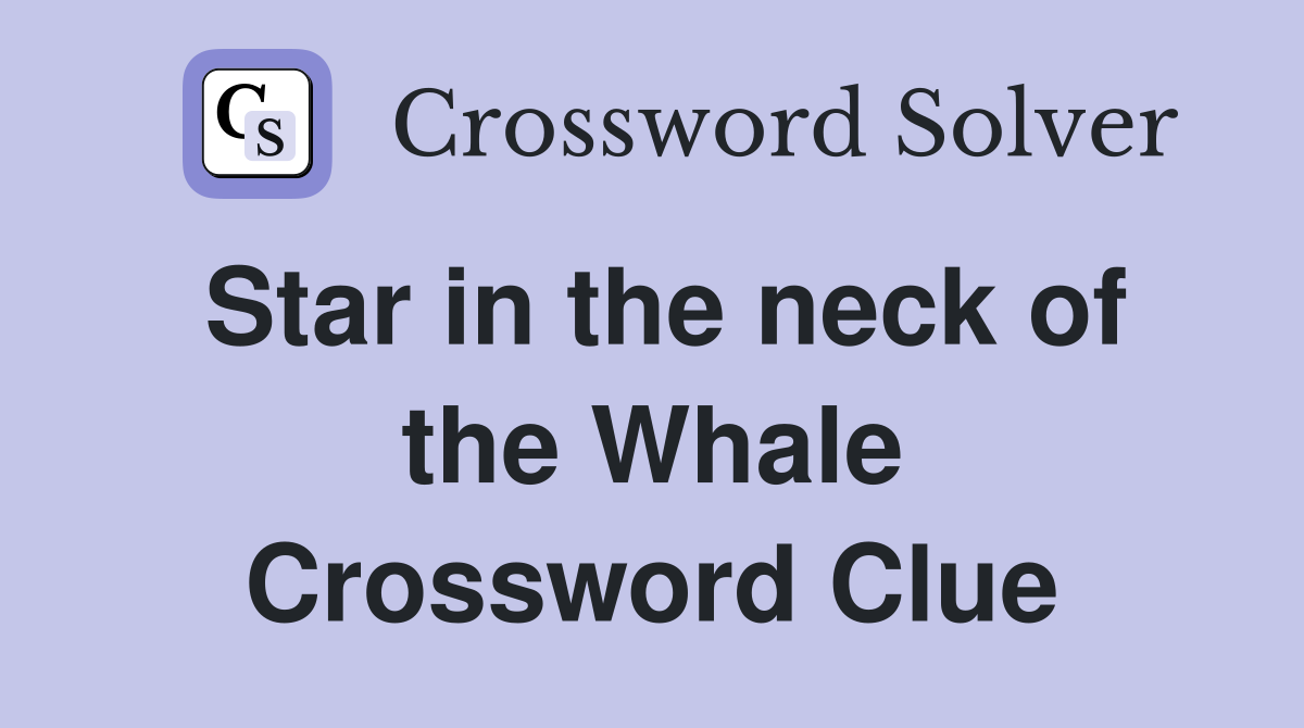 Star in the neck of the Whale Crossword Clue