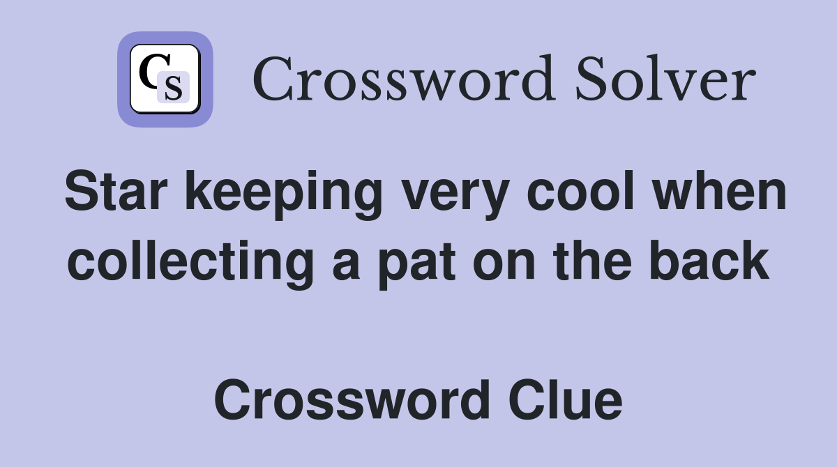 Star keeping very cool when collecting a pat on the back  Crossword Clue