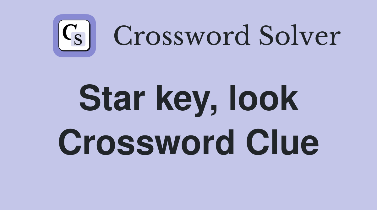 Star key, look  Crossword Clue