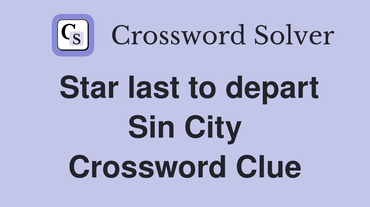 Star last to depart Sin City Crossword Clue