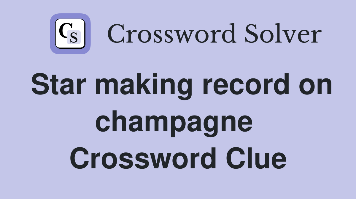 Star making record on champagne  Crossword Clue