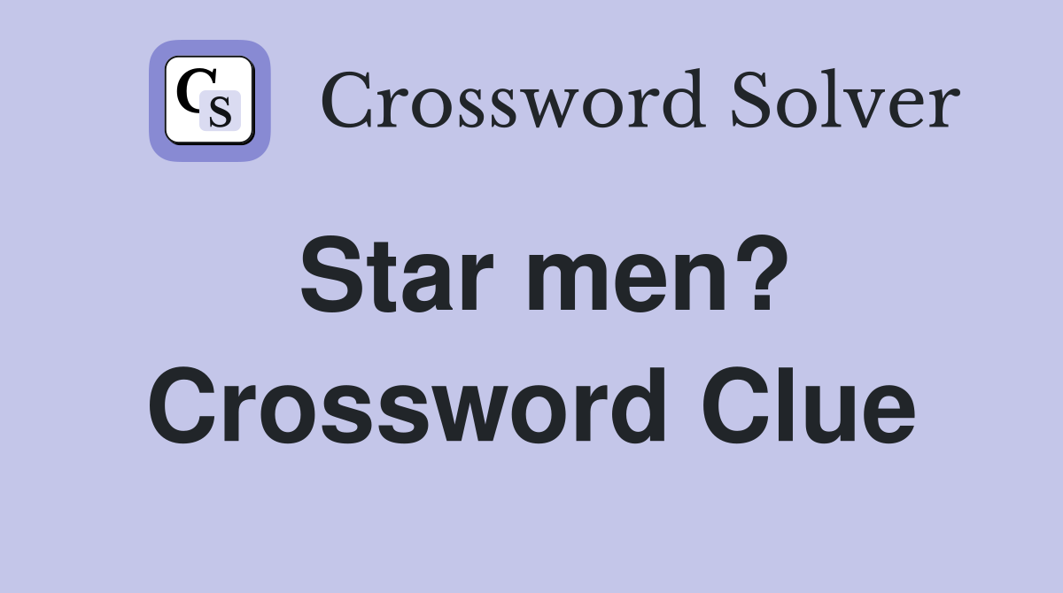 Star men? Crossword Clue