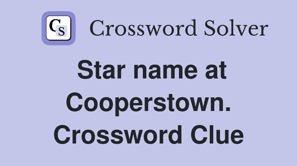 Star name at Cooperstown. Crossword Clue