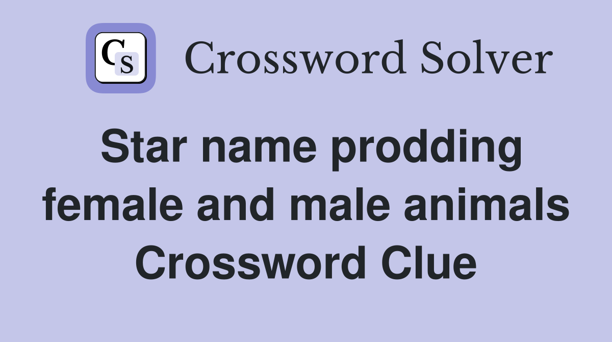 Star name prodding female and male animals Crossword Clue