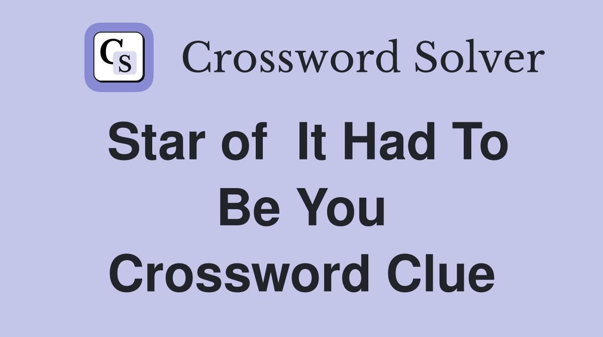 Star of  It Had To Be You Crossword Clue