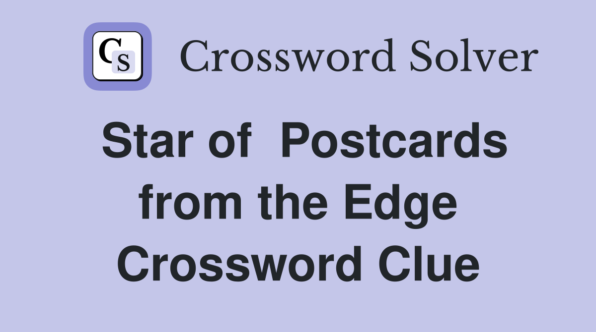 Star of  Postcards from the Edge Crossword Clue