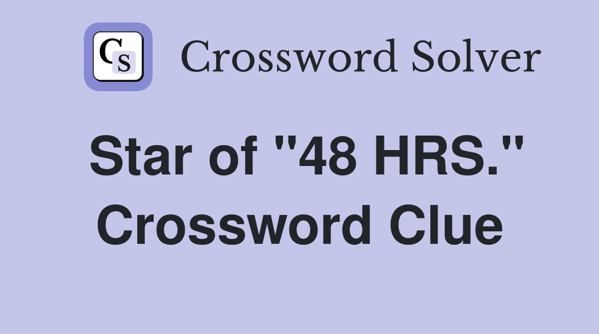 Star of "48 HRS." Crossword Clue