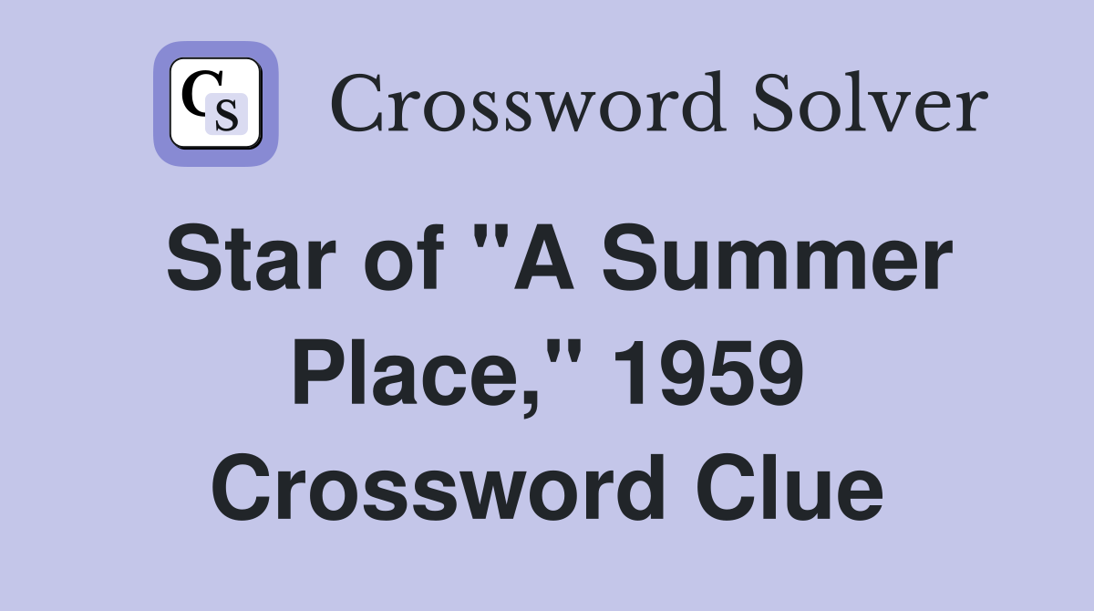 Star of "A Summer Place," 1959 Crossword Clue