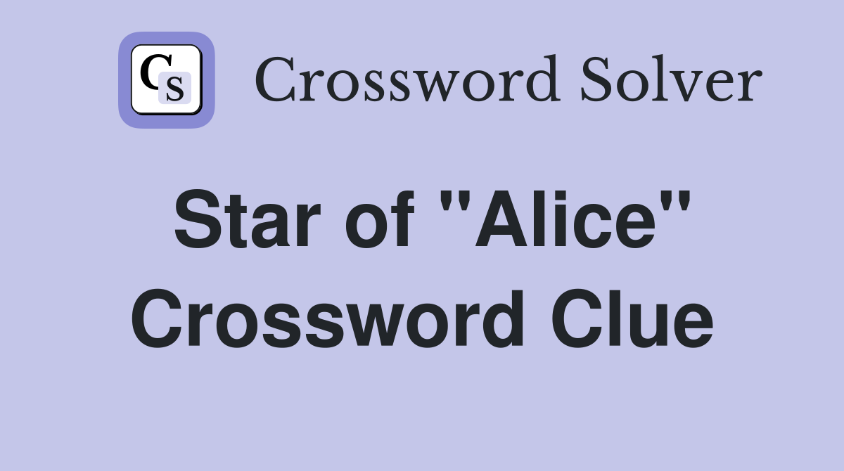Star of "Alice" Crossword Clue