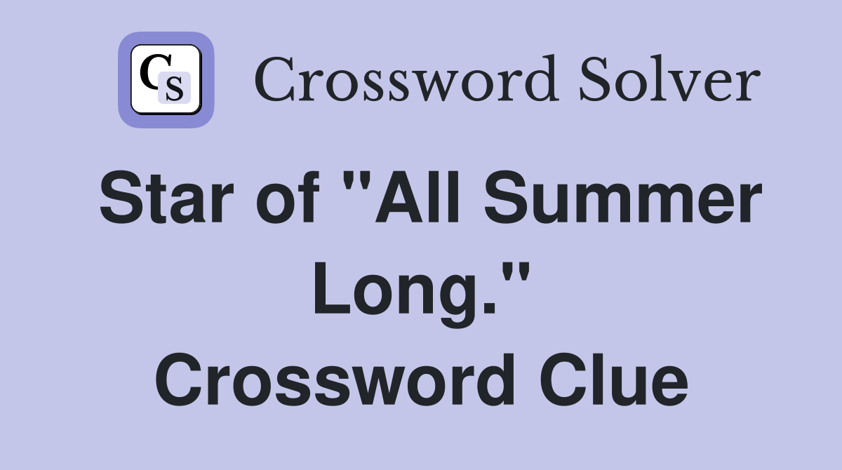 Star of "All Summer Long." Crossword Clue