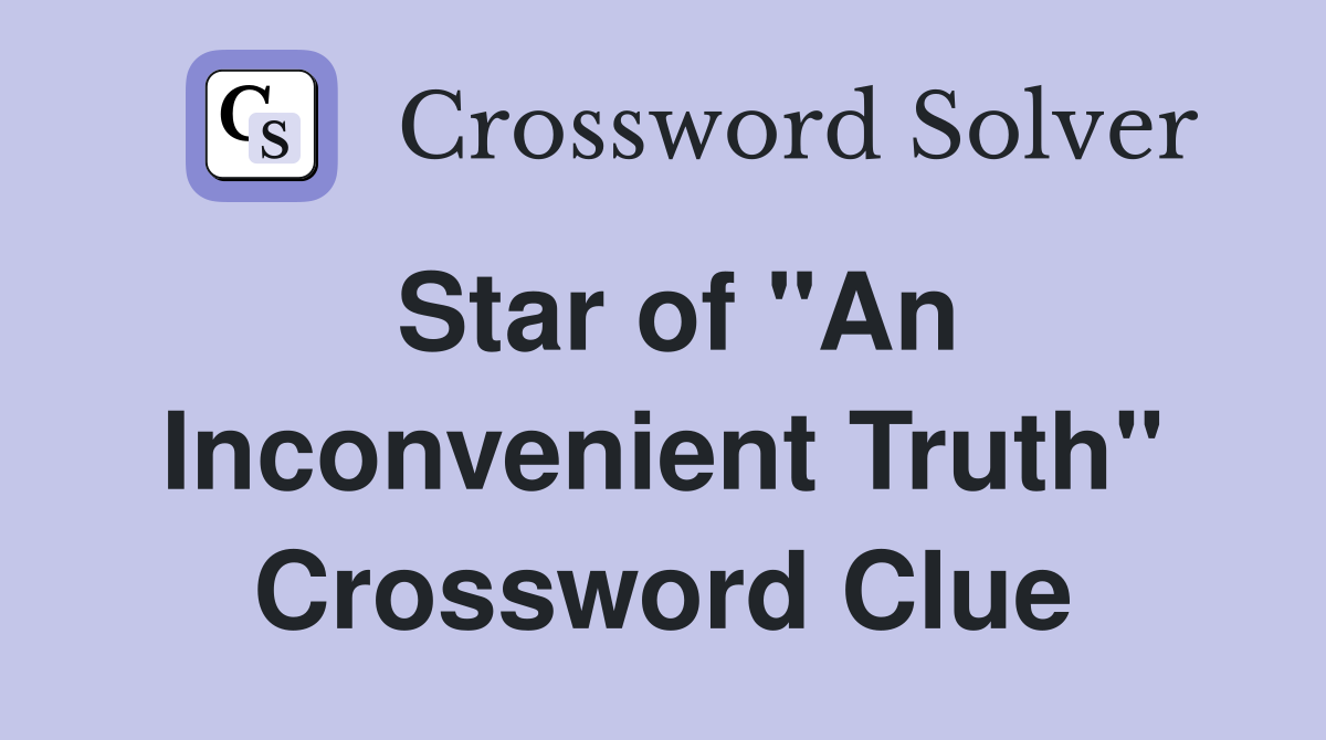 Star of "An Inconvenient Truth" Crossword Clue