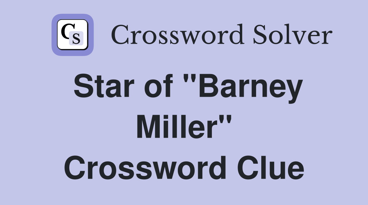 Star of "Barney Miller" Crossword Clue