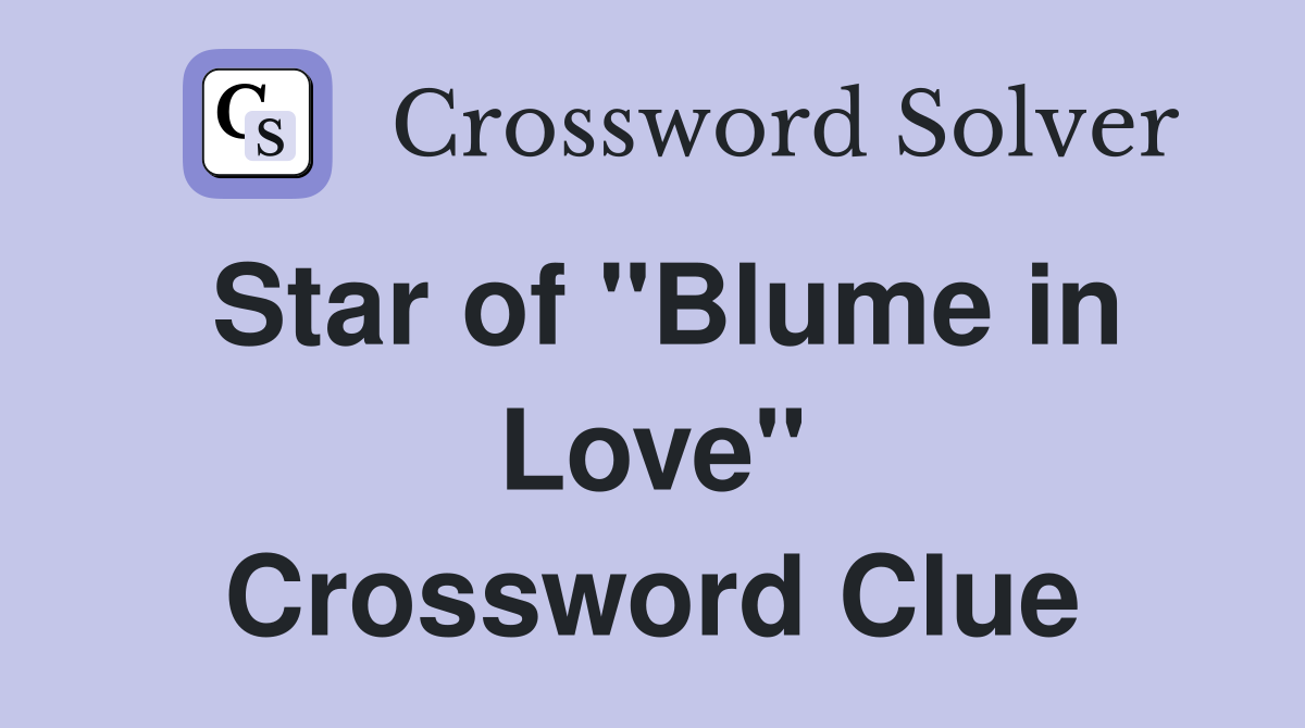 Star of "Blume in Love" Crossword Clue