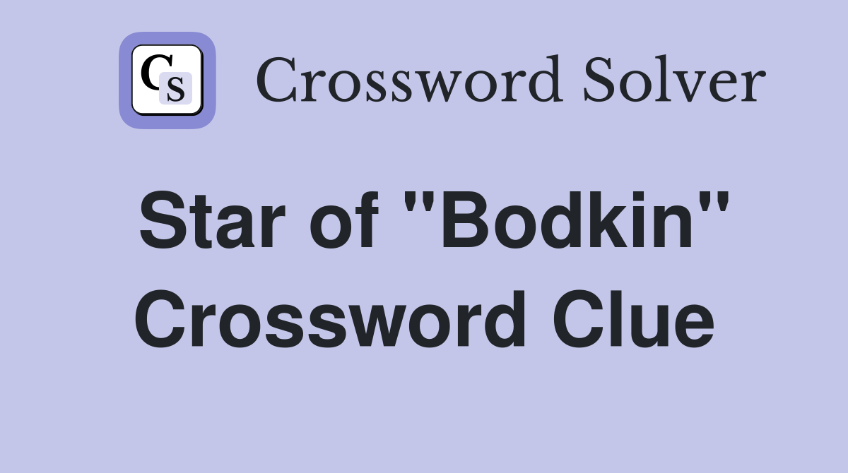 Star of "Bodkin" Crossword Clue