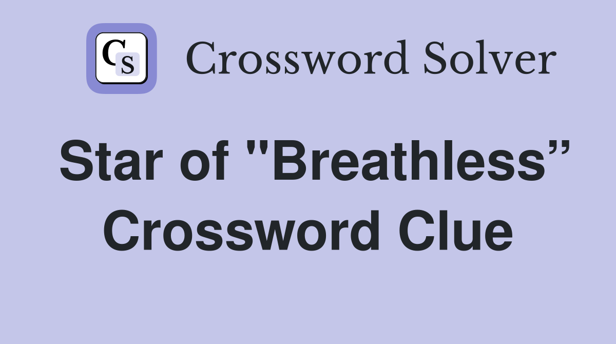 Star of "Breathless” Crossword Clue