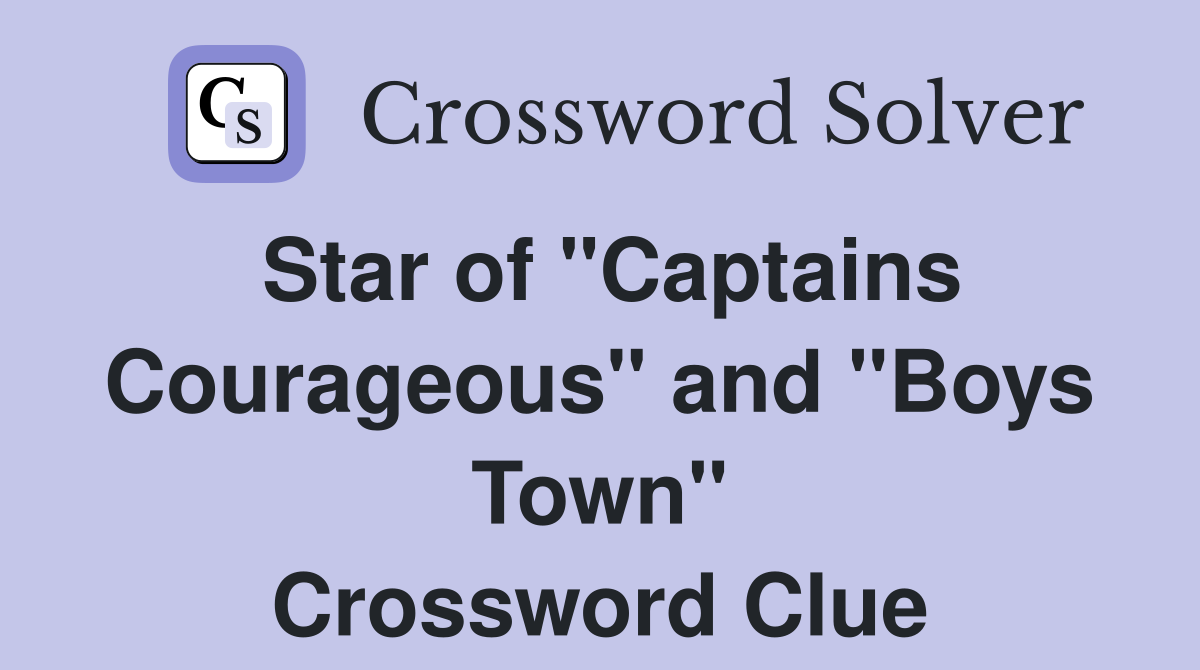 Star of "Captains Courageous" and "Boys Town" Crossword Clue